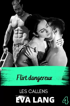 Eva Lang - Les Callens, Tome 4 : Flirt dangereux